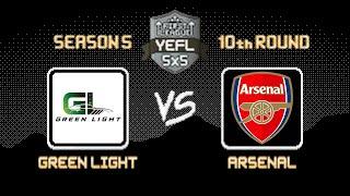 10th Round YEFL 5x5 S5 «FIRST LEAGUE» - Green Light 8:3 Arsenal