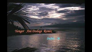 YANGER ANI DODAGI REMIX - INDRA M