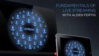 Fundamentals of Live Streaming on Ustream