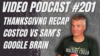 Video Podcast #201 - Thanksgiving, Being Sick, Costco vs Sam's Club, Google in my Brain