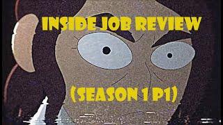 Inside Job S1 P1 Review