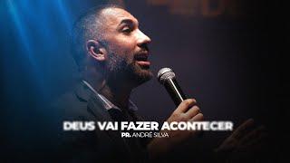 Pr. André Silva - Deus vai Fazer Acontecer