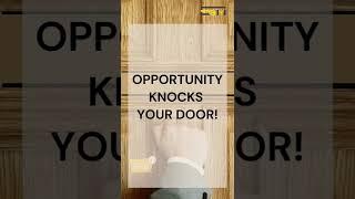 Opportunity Knocks Your Door!