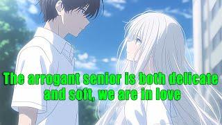 The arrogant senior is both delicate and soft, we are in love