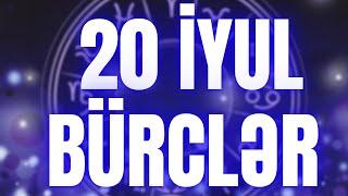 BÜRCLƏR - 20 İYUL 2024 | Günün Bürc Proqnozu 