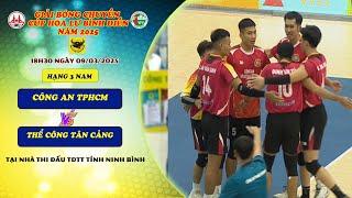 LIVE CÔNG AN TP HỒ CHÍ MINH Vs THỂ CÔNG TÂN CẢNG - Hạng 3 - Nam  - Cúp Hoa Lư - Bình Điền 2025