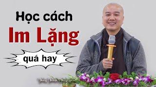 Học cách Im Lặng để sống khôn ngoan hơn - Thầy Thích Pháp Hòa