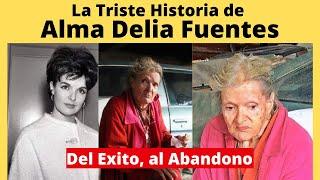 La Triste Historia de Alma Delia Fuentes | Del éxito al abandono |