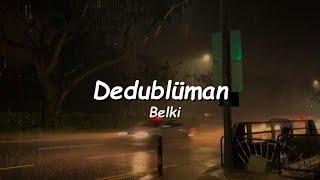 Dedublüman  -  Belki Lyrics  (Qo'shiq so'zlari)