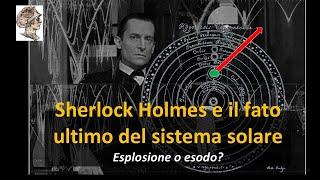 Sherlock Holmes e il fato ultimo del sistema solare:  Esplosione o esodo?