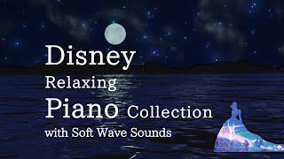 Disney Relaxing Piano Collection with Soft Wave Sounds for Deep Sleep and Soothing(No Mid-roll Ads)