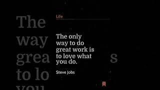 The Only Way To Do Great Work Is To Love What You ... | Life Quote By The Author Steve Jobs