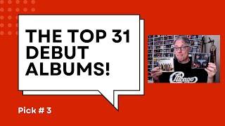 The Top 31 Debut Albums: Pick # 3