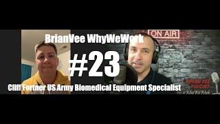 #23 Cliff Fortner US Army Biomedical Equipment Specialist BrianVee Whywework