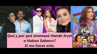 What and why did Hande Erçel threaten Hakan Sabancı?