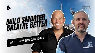 # 32 Breathable Builds & Better Homes with Devin Grant & Joel Seagren | Part 1