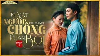 Tiểu Thuyết [HAY] BÍ MẬT NGƯỜI CHỒNG PHẢN BỘI [Tập 6] - Tiểu Thuyết Chạm Tới Trái Tim Triệu Người