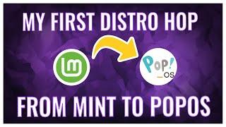 MY FIRST LINUX DISTRO HOP!  - Why I switched from Linux Mint to Pop!_OS