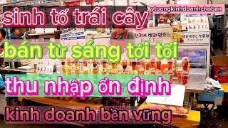 sinh tố trái cây. mở quá sinh tố. mô hình kinh doanh bên Trung cho bạn thêm ý tưởng khởi nghiệp