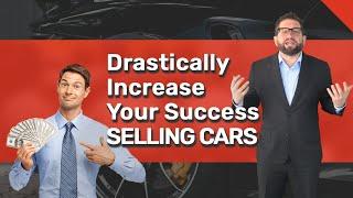 Increase Your Success Selling Cars | Automotive Sales Training