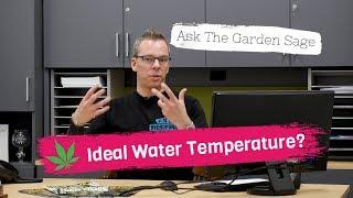 Ideal Water Temperature? - Ask the Garden Sage