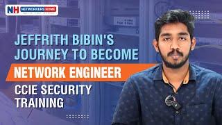 Jeffrith Bibin's Journey To Become a Network Engineer | CCIE Security Training  | #studentplacement