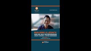 Building A Legacy: How We Help Entrepreneurs Create Tangible, Lasting Businesses