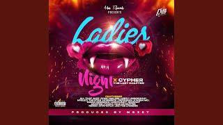 Ladies Night x Cypher (The Last Chapter)