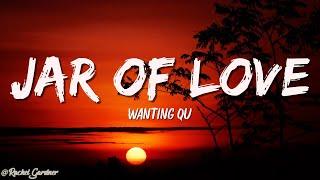 Wanting Qu - Jar of love (Lyrics)