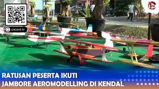 RATUSAN PESERTA IKUTI JAMBORE AEROMODELLING DI KENDAL
