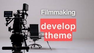 Making A Short Film - The Importance Of Developing Your Theme