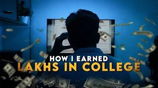 How I Earned Lakhs in College - The Dark Truths