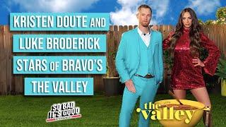 Kristen Doute and Luke Broderick of Bravo's The Valley - So Bad It's Good with Ryan Bailey
