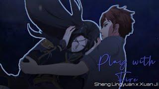 Sheng Lingyuan  Xuan Ji || "Play with Fire" Drowning Sorrows in Raging Fire 烈火澆愁 「AMV」