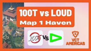 VCT AMERICAS Stage 1 | 100T vs LOUD | Map 1 Haven