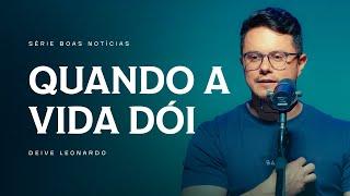 Quando a vida dói | Deive Leonardo