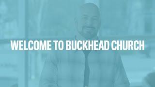 Welcome to Buckhead Church!