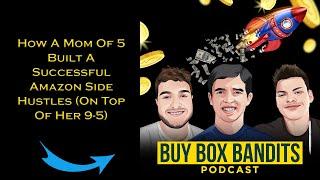 How A Mom Of 5 Built A Successful Amazon Side Hustles (On Top Of Her 9-5) | Ep 199