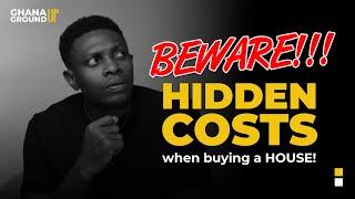 BEWARE of these Costly Surprises when Buying a House in Ghana -  S2 E4 - Ghana Ground Up