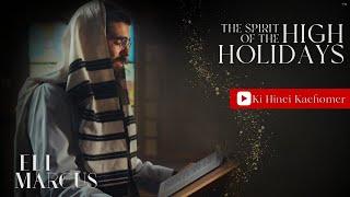 Eli Marcus: The Spirit of The High Holidays: Ki Hinei Kachomer