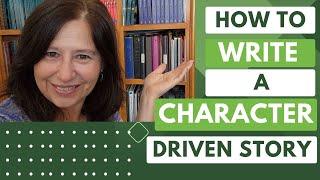 How to Write a Character Driven Story