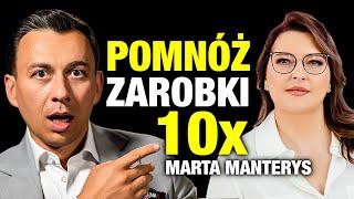 Jak Pomnożyć ZAROBKI 10x ? (Marta Manterys)