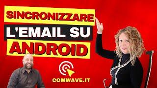 Come sincronizzare email su Android e configurare email su Android