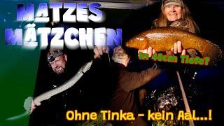 Matzes Mätzchen - Ohne Tinka kein Aal!