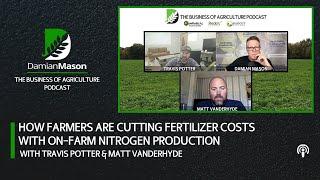 How Farmers Are Cutting Fertilizer Costs with On-Farm Nitrogen Production | Damian Mason
