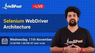 Selenium WebDriver Architecture | Selenium WebDriver Tutorial | Selenium Training | Intellipaat