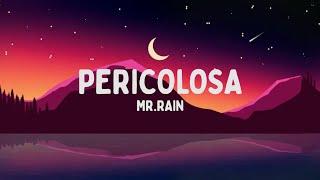 Mr.Rain - PERICOLOSA (Testo/Lyrics)