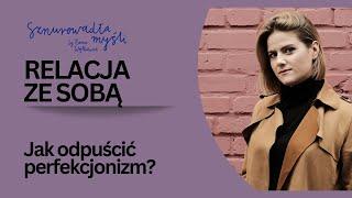 Joanna Gutral o relacji ze sobą, perfekcjonizmie i samowspółczuciu