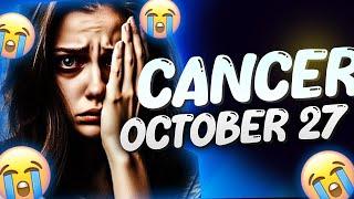 CRIED WITH YOUR READING️ KARMA PAYS YOU BACK CANCER  HOROSCOPE FOR TODAY  OCTOBER 27, 2024 