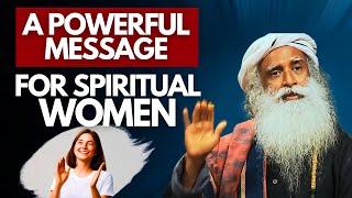 An Inspiring Message for All Women on the Spiritual Path | Sadhguru (Don’t Miss This)